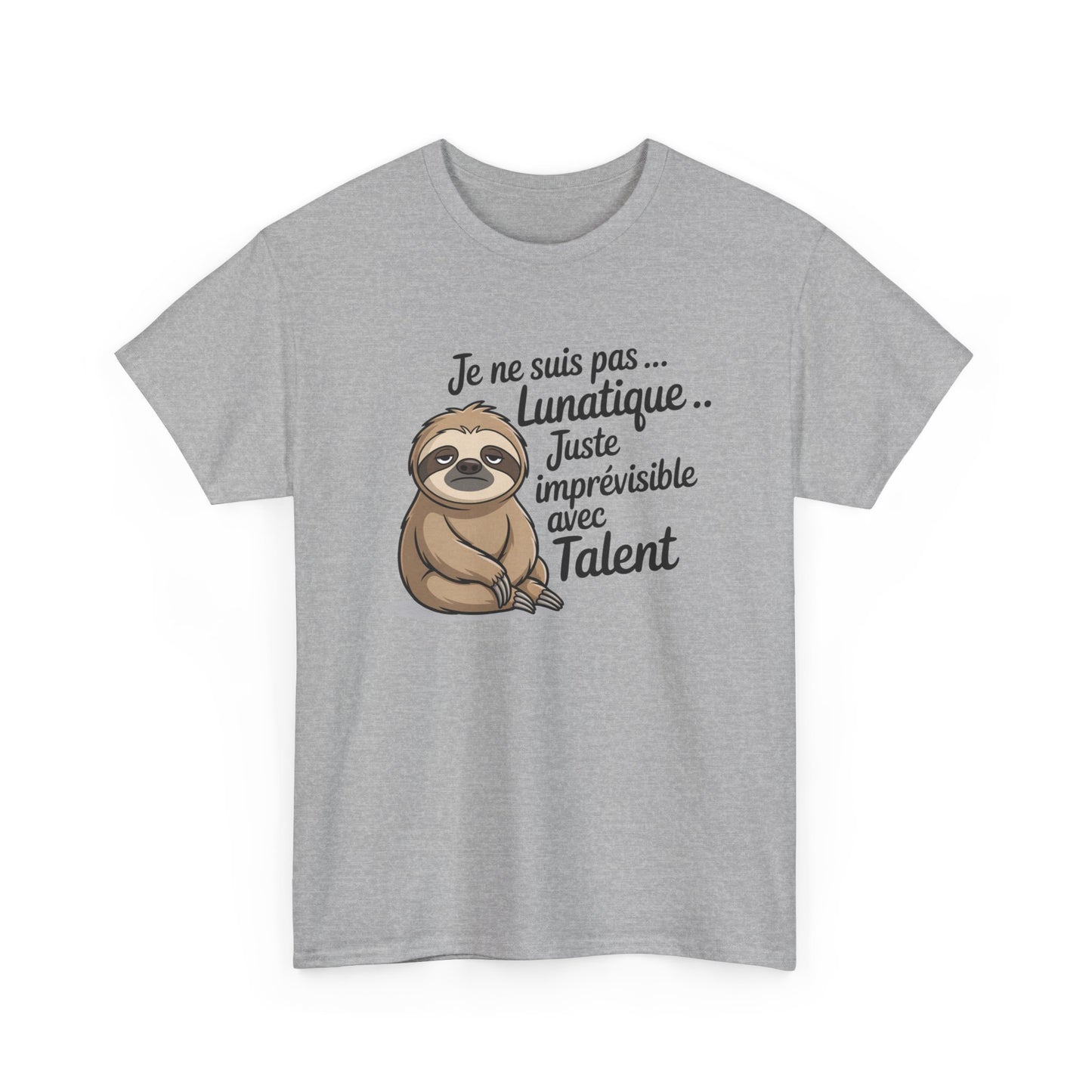 Tee Shirt Je Ne Suis Pas Lunatique Juste Imprévisible Avec Talent – Paresseux Drôle – T-shirt Humour