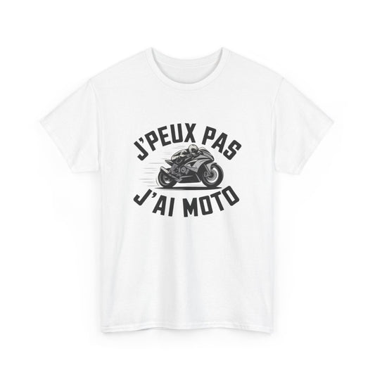 T shirt Homme & Femme "J'Peux Pas J'Ai Moto" - Cadeau Motard, Look Casual Biker tee shirt motard