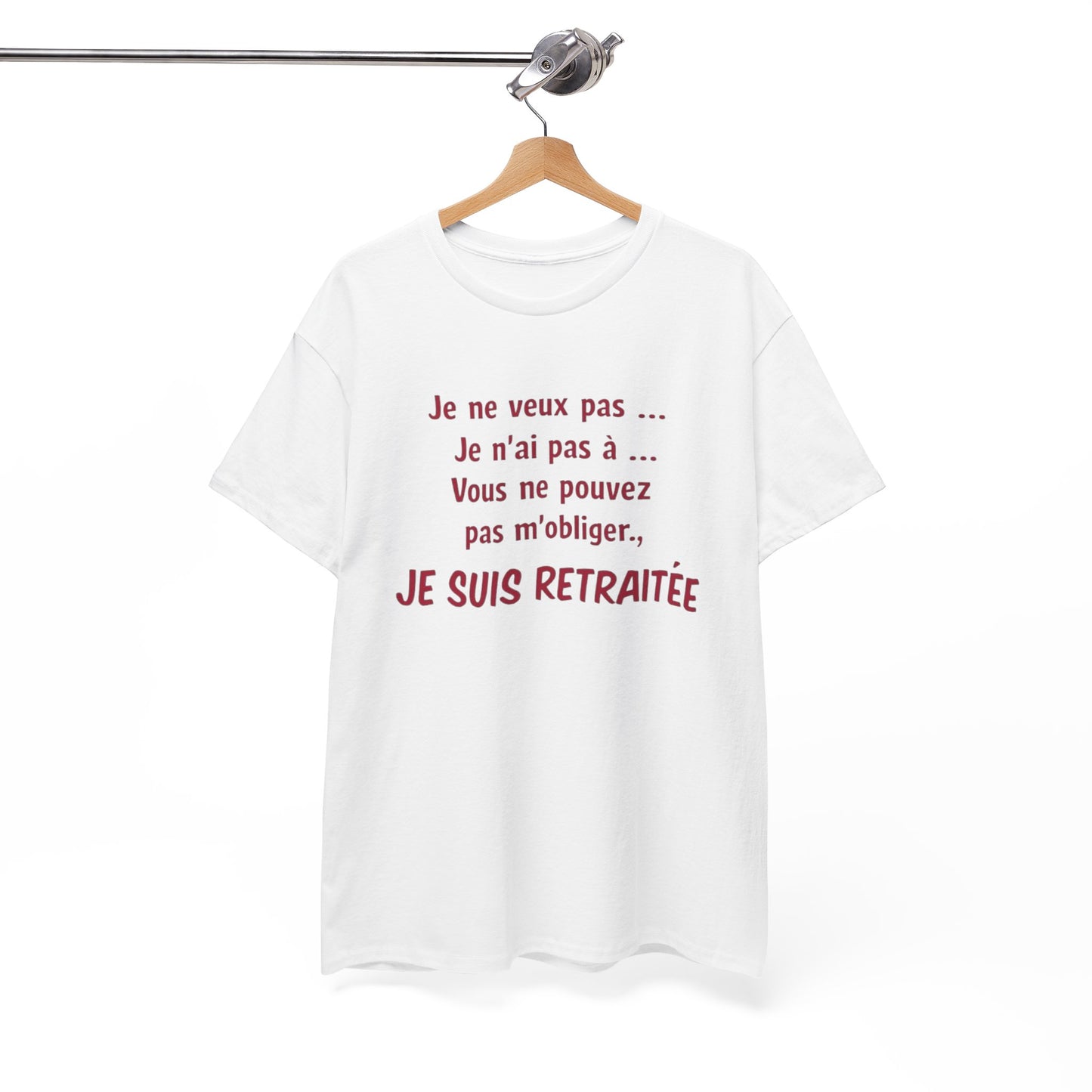 T-Shirt Retraite Femme Drôle – Je ne veux pas Je n’ai pas à Je suis Retraitée – Cadeau Retraitée Humour Femme