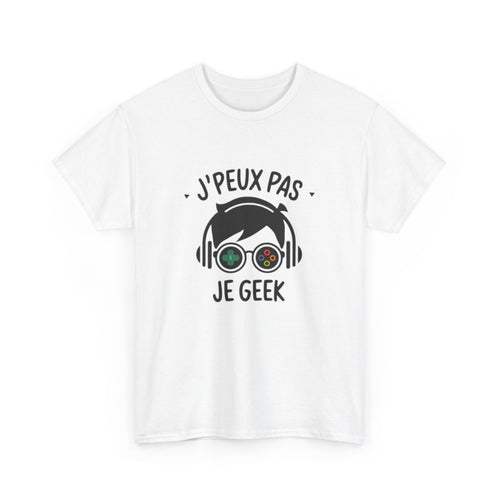T-shirt Geek Gamer Homme et Femme - J’Peux Pas Je Geek - Cadeau Gaming Humour Jeux Vidéo Esports