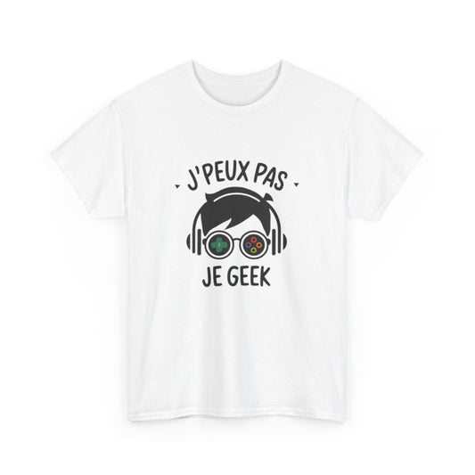 T-shirt Geek Gamer Homme et Femme - J’Peux Pas Je Geek - Cadeau Gaming Humour Jeux Vidéo Esports