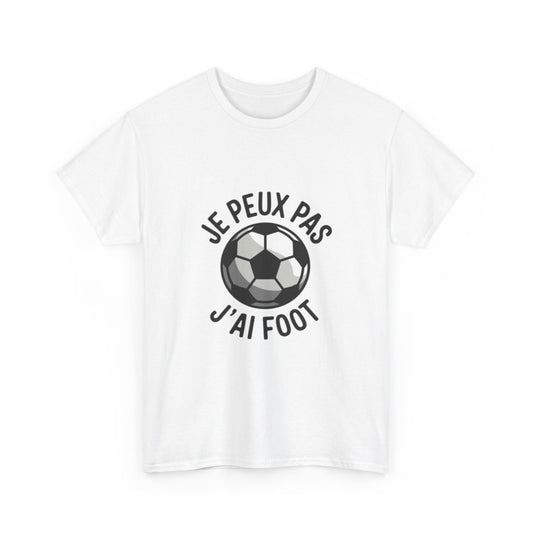 T-shirt "Je Peux Pas J'ai Foot" - Cadeau Humour Football - Homme et Femme tee shirt