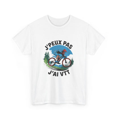T-shirt "Je Peux Pas J'ai VTT" - Passion Vélo Tout Terrain - Homme et Femme tee shirt