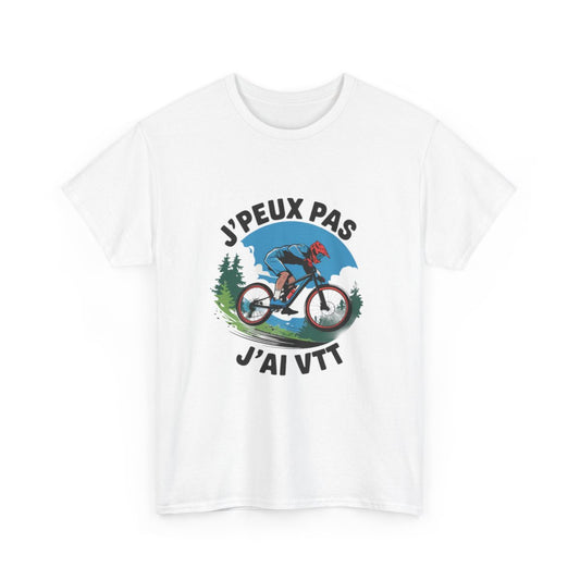 T-shirt "Je Peux Pas J'ai VTT" - Passion Vélo Tout Terrain - Homme et Femme tee shirt