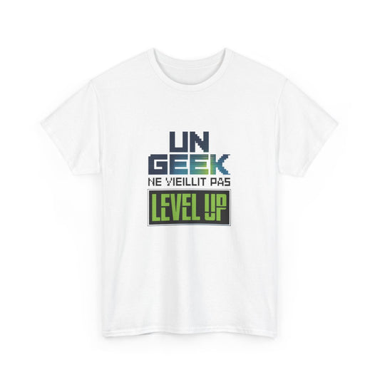 T-shirt "Un Geek Ne Vieillit Pas, Level Up" - Cadeau Gamer - Homme et Femme tee shirt