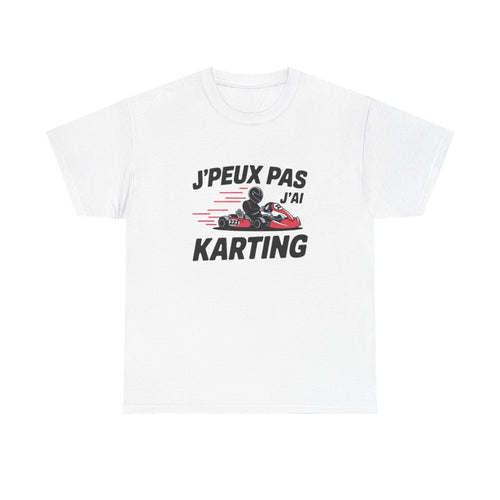 T shirt drôle J’peux pas j’ai karting  Cadeau pilote de kart, passion circuit, humour sport automobile Tee shirt  Homme & Femme