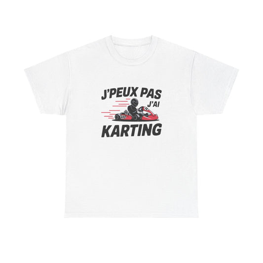 T shirt drôle J’peux pas j’ai karting  Cadeau pilote de kart, passion circuit, humour sport automobile Tee shirt  Homme & Femme