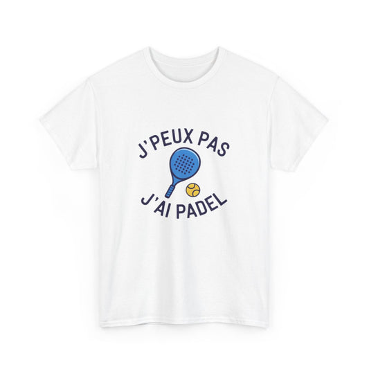 T shirt padel homme femme J’peux pas j’ai padel  Tee shirt joueur de padel tennis  Cadeau passion sport raquette