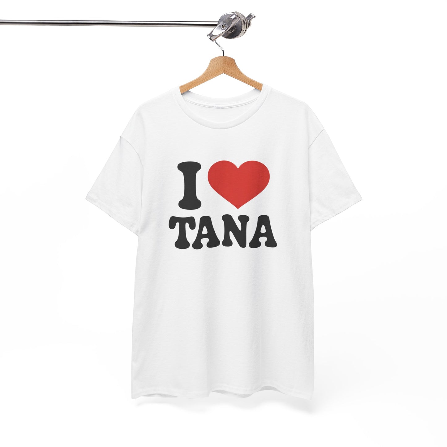 Tee Shirt I Love Tana – Cœur Rouge – Cadeau  Tana – Blanc Gris Noir