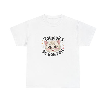 T shirt Animal Chat Amusant  Toujours de bon poil – Esprit joyeux, fun et félin