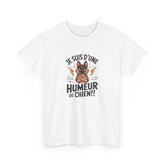 T-shirt “Je suis d’une humeur de chien !!” – Humour amusant canin pour tempérament bien trempé