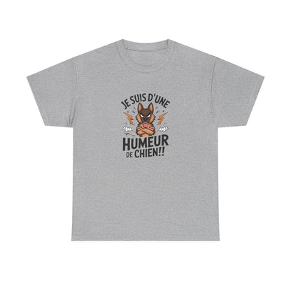 T-shirt “Je suis d’une humeur de chien !!” – Humour amusant canin pour tempérament bien trempé