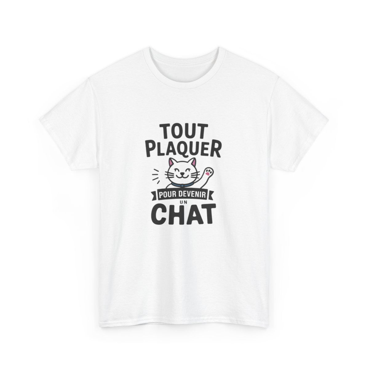 T-shirt “Tout Plaquer pour Devenir un Chat” – Humour, Détente et Esprit Félin amusant drôle tee shirt