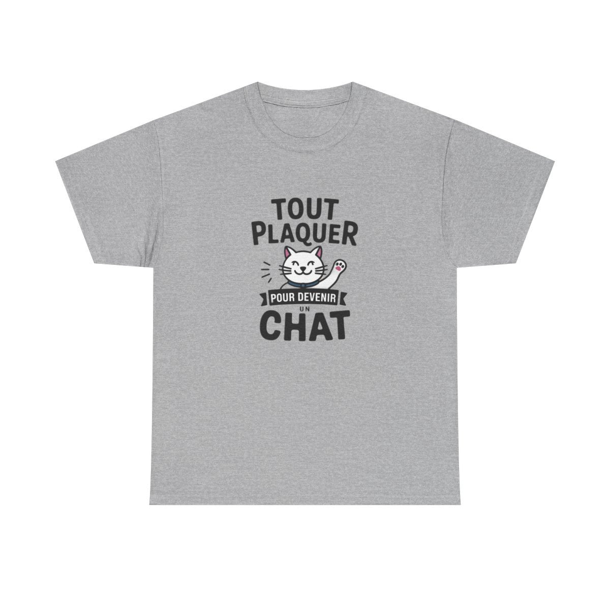 T-shirt “Tout Plaquer pour Devenir un Chat” – Humour, Détente et Esprit Félin amusant drôle tee shirt