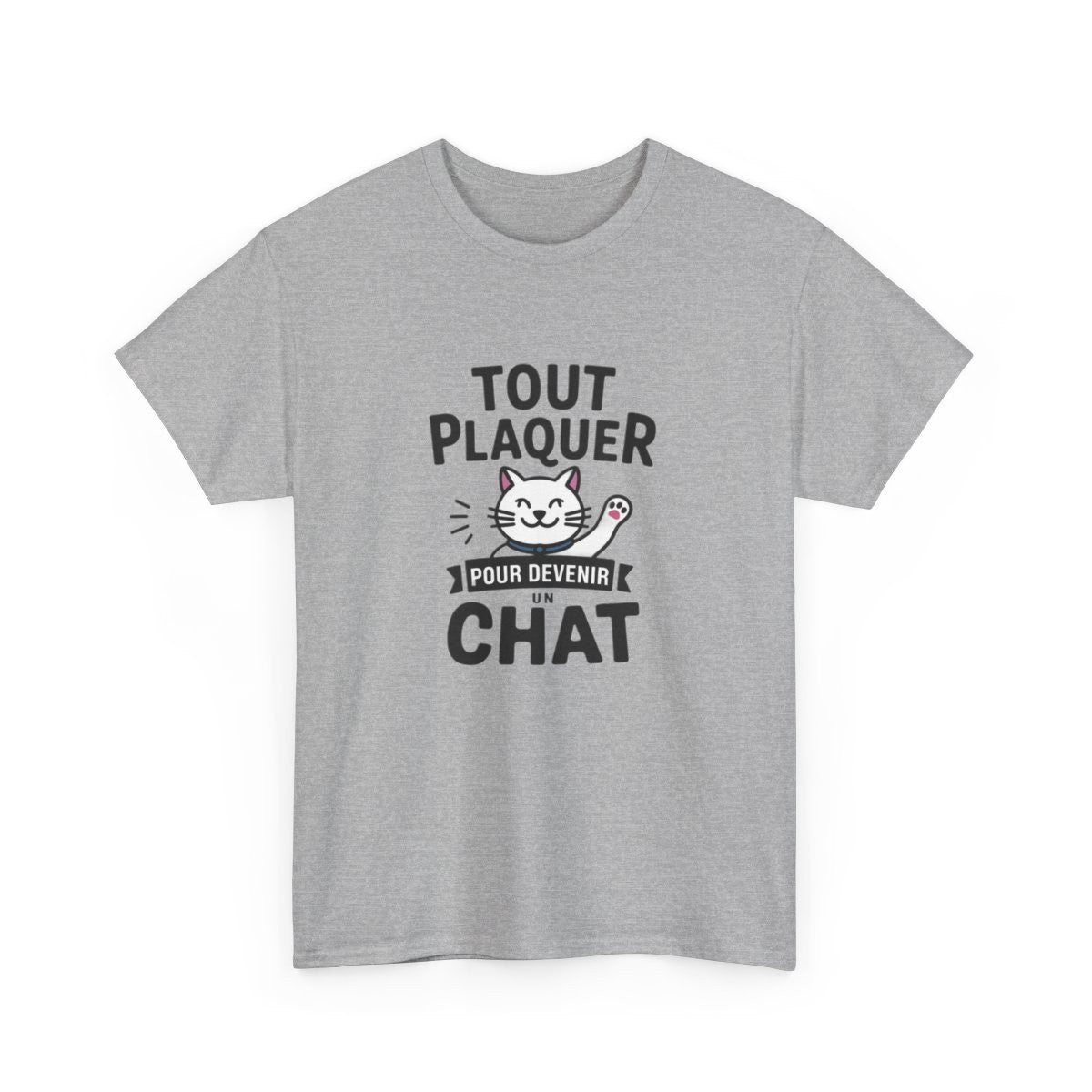 T-shirt “Tout Plaquer pour Devenir un Chat” – Humour, Détente et Esprit Félin amusant drôle tee shirt