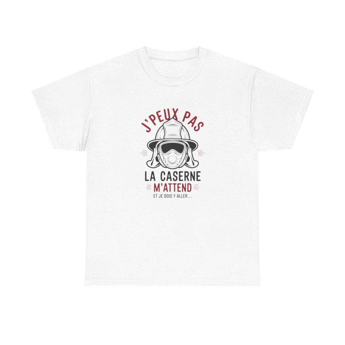 T-shirt pompier – “J’peux pas, la caserne m’attend” – Idée cadeau originale tee shirt amusant