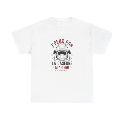 T-shirt pompier – “J’peux pas, la caserne m’attend” – Idée cadeau originale tee shirt amusant
