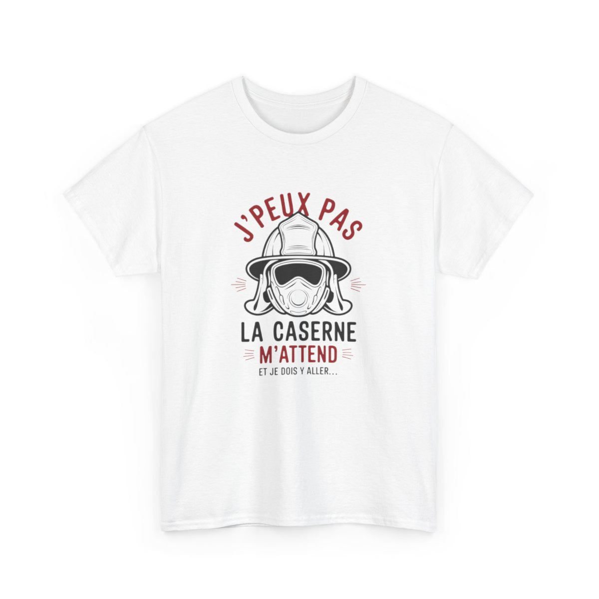 T-shirt pompier – “J’peux pas, la caserne m’attend” – Idée cadeau originale tee shirt amusant