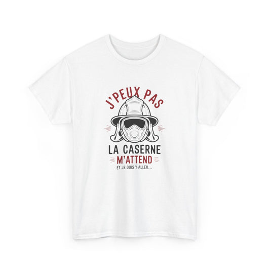 T-shirt pompier – “J’peux pas, la caserne m’attend” – Idée cadeau originale tee shirt amusant