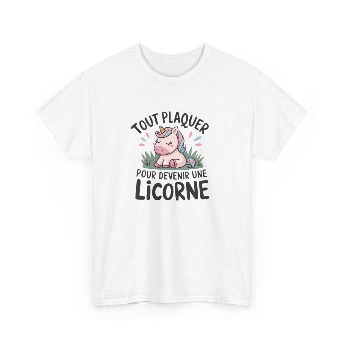 T-shirt “Tout plaquer pour devenir une licorne” – Pour les rêveurs et les rêveuses tee shirt femme