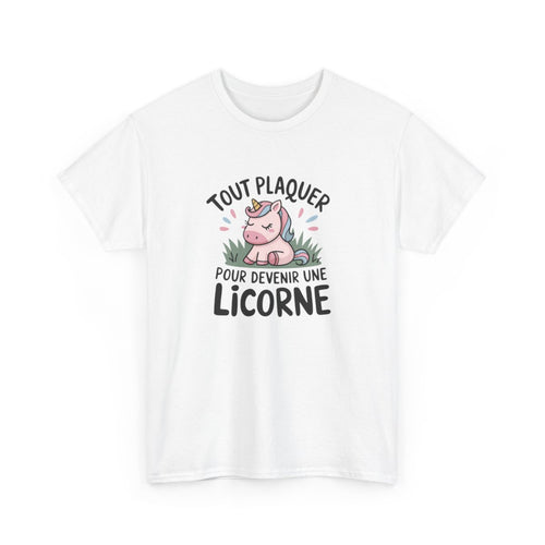 T-shirt “Tout plaquer pour devenir une licorne” – Pour les rêveurs et les rêveuses tee shirt femme
