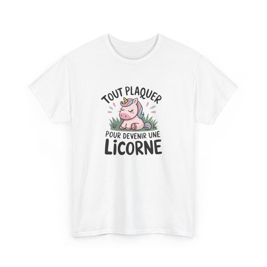T-shirt “Tout plaquer pour devenir une licorne” – Pour les rêveurs et les rêveuses tee shirt femme
