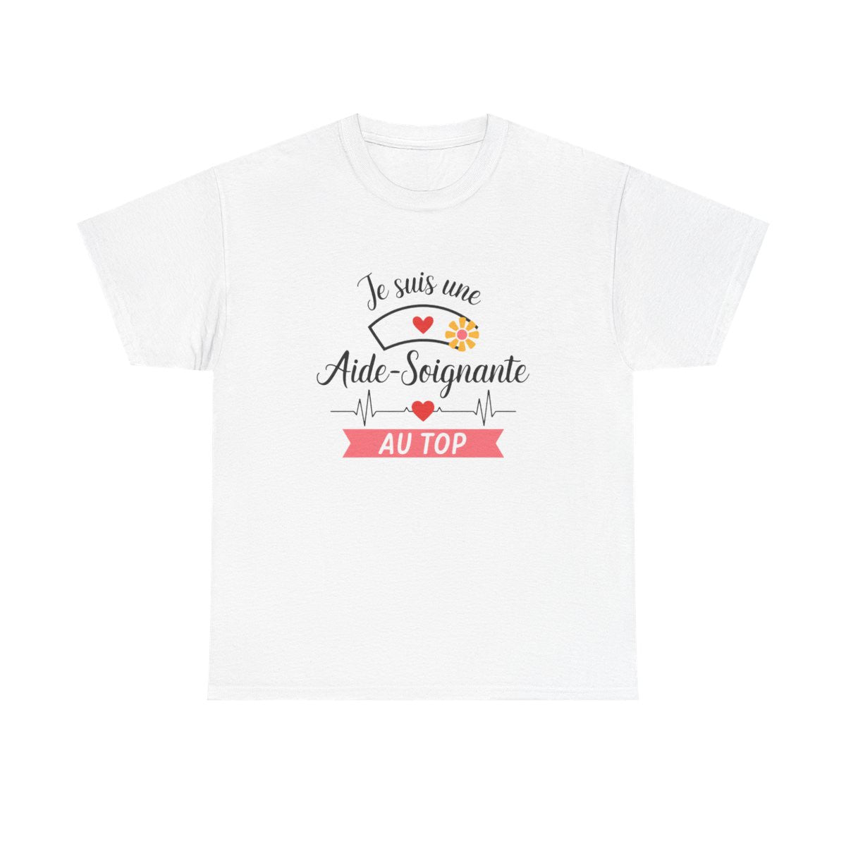 T-shirt “Je suis une aide-soignante au top” – Cadeau original et valorisant pour héroïne du quotidien tee shirt