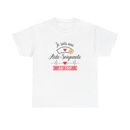 T-shirt “Je suis une aide-soignante au top” – Cadeau original et valorisant pour héroïne du quotidien tee shirt