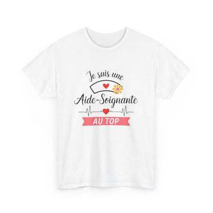 T-shirt “Je suis une aide-soignante au top” – Cadeau original et valorisant pour héroïne du quotidien tee shirt
