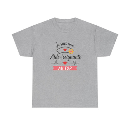 T-shirt “Je suis une aide-soignante au top” – Cadeau original et valorisant pour héroïne du quotidien tee shirt