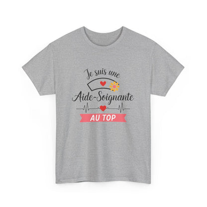 T-shirt “Je suis une aide-soignante au top” – Cadeau original et valorisant pour héroïne du quotidien tee shirt