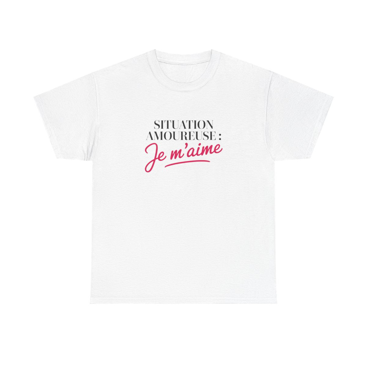 T-shirt “Situation amoureuse : Je m’aime” – Affirmation de soi avec style et humour