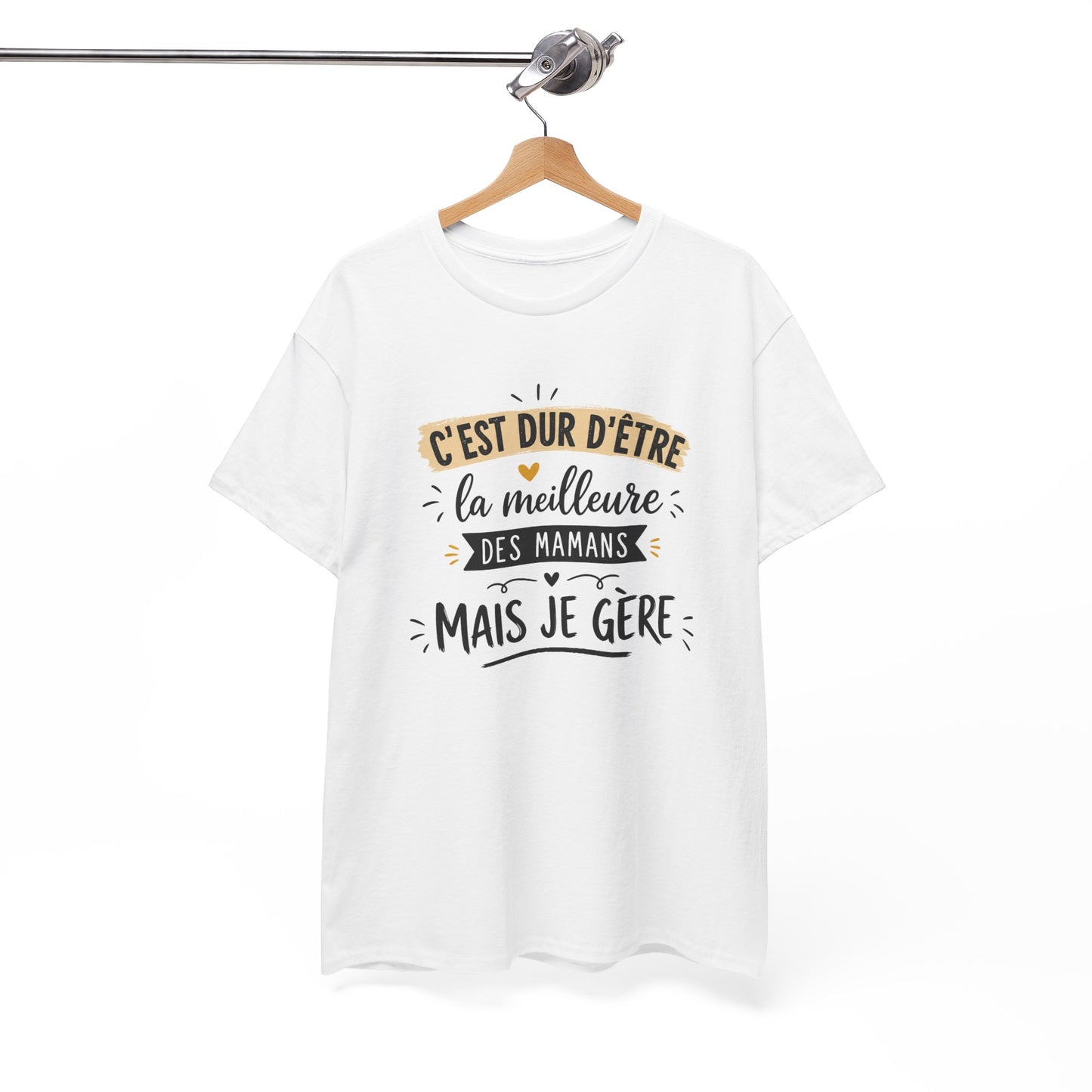 Tee Shirt C’est Dur D’Être La Meilleure Des Mamans Mais Je Gère – Cadeau Maman Femme Humour Anniversaire Fête des Mères