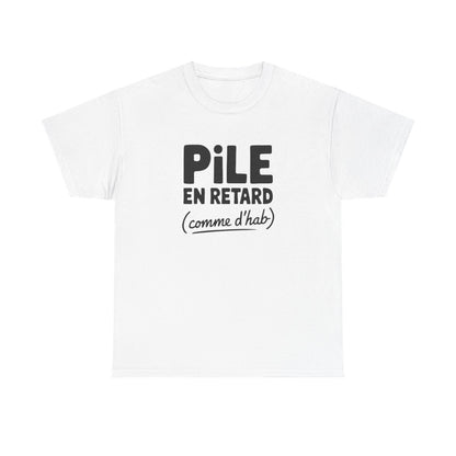 T-shirt Pile en retard comme d’hab humour citation fun S à 3XL