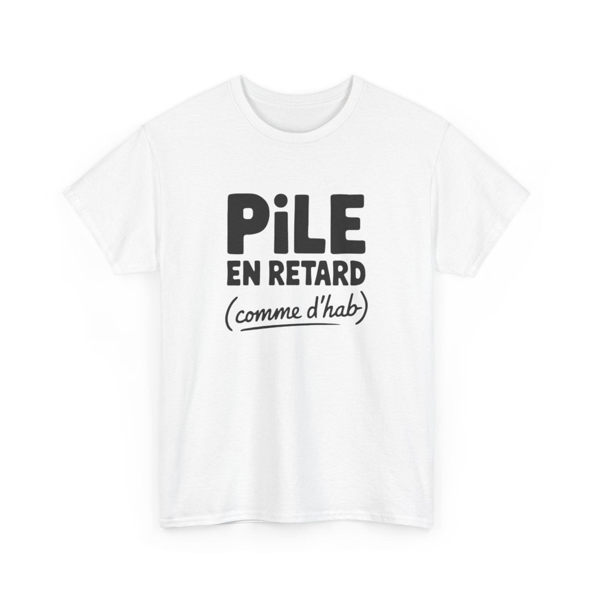 T-shirt Pile en retard comme d’hab humour citation fun S à 3XL