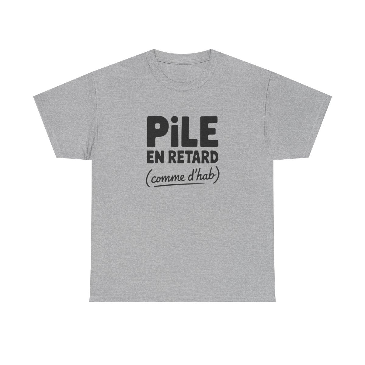 T-shirt Pile en retard comme d’hab humour citation fun S à 3XL