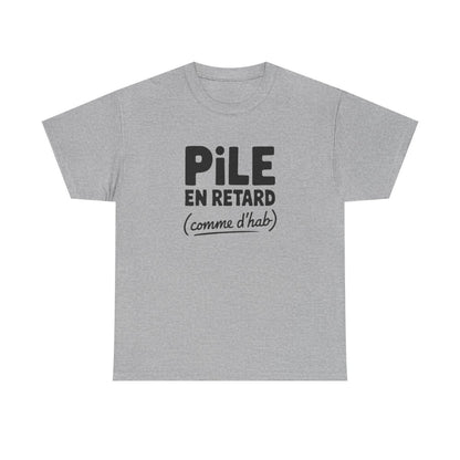 T-shirt Pile en retard comme d’hab humour citation fun S à 3XL