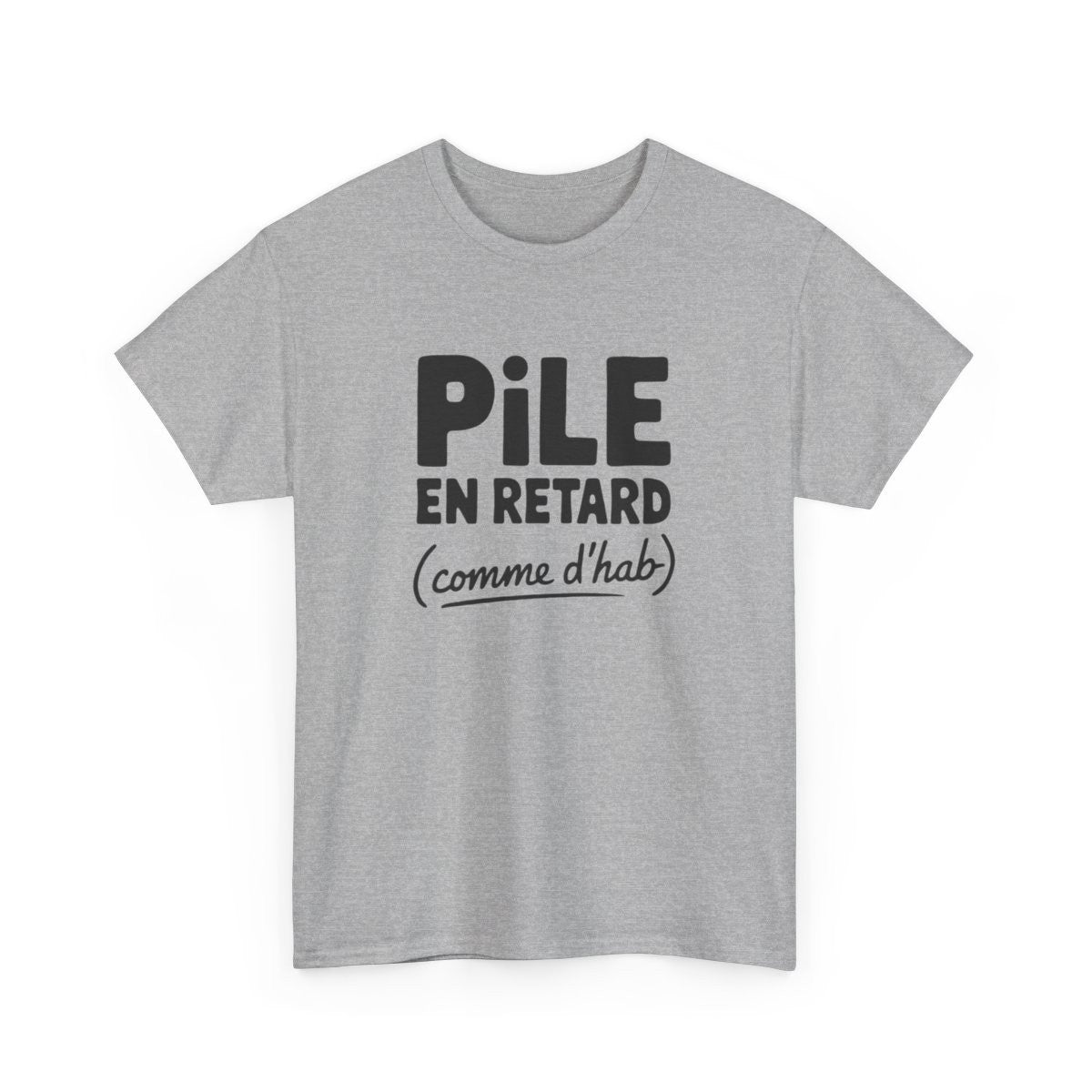 T-shirt Pile en retard comme d’hab humour citation fun S à 3XL