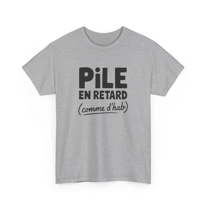 T-shirt Pile en retard comme d’hab humour citation fun S à 3XL