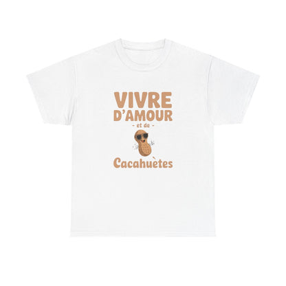 T-shirt humour Vivre d’amour et de cacahuètes fun homme femme S à 3XL