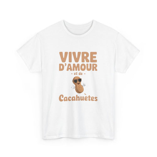 T-shirt humour Vivre d’amour et de cacahuètes fun homme femme S à 3XL