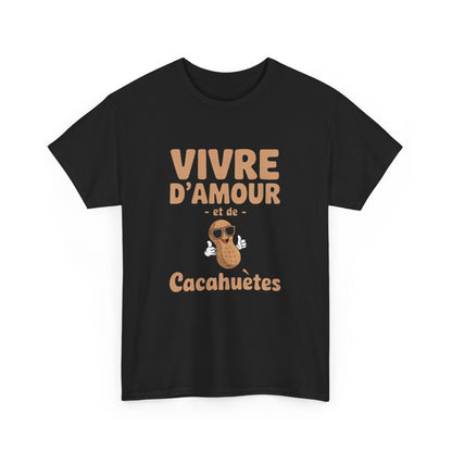 T-shirt humour Vivre d’amour et de cacahuètes fun homme femme S à 3XL