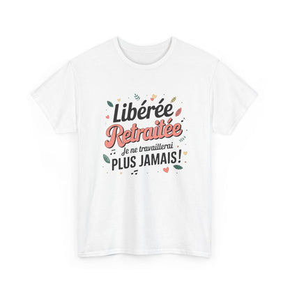 T-shirt femme retraitée humour – Libérée, plus jamais bosser – blanc/gris – S à 3XL