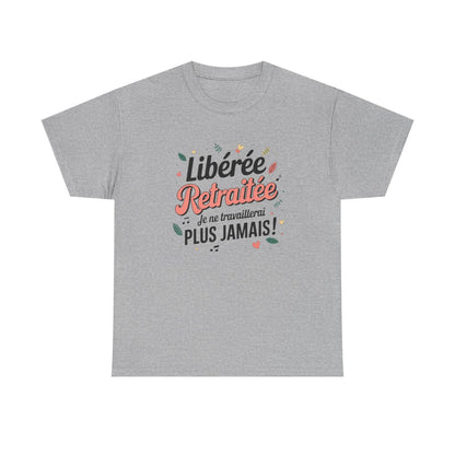 T-shirt femme retraitée humour – Libérée, plus jamais bosser – blanc/gris – S à 3XL