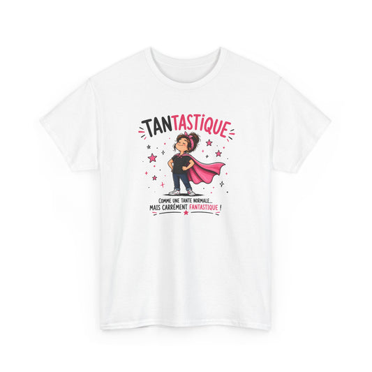 Tee Shirt Tante Femme – Tantastique Comme une Tante Normale Mais Carrément Fantastique – T-Shirt Humour Cadeau Original