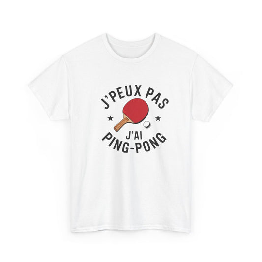 T-shirt Je peux pas j’ai ping-pong drôle sport tennis de table tee shirt