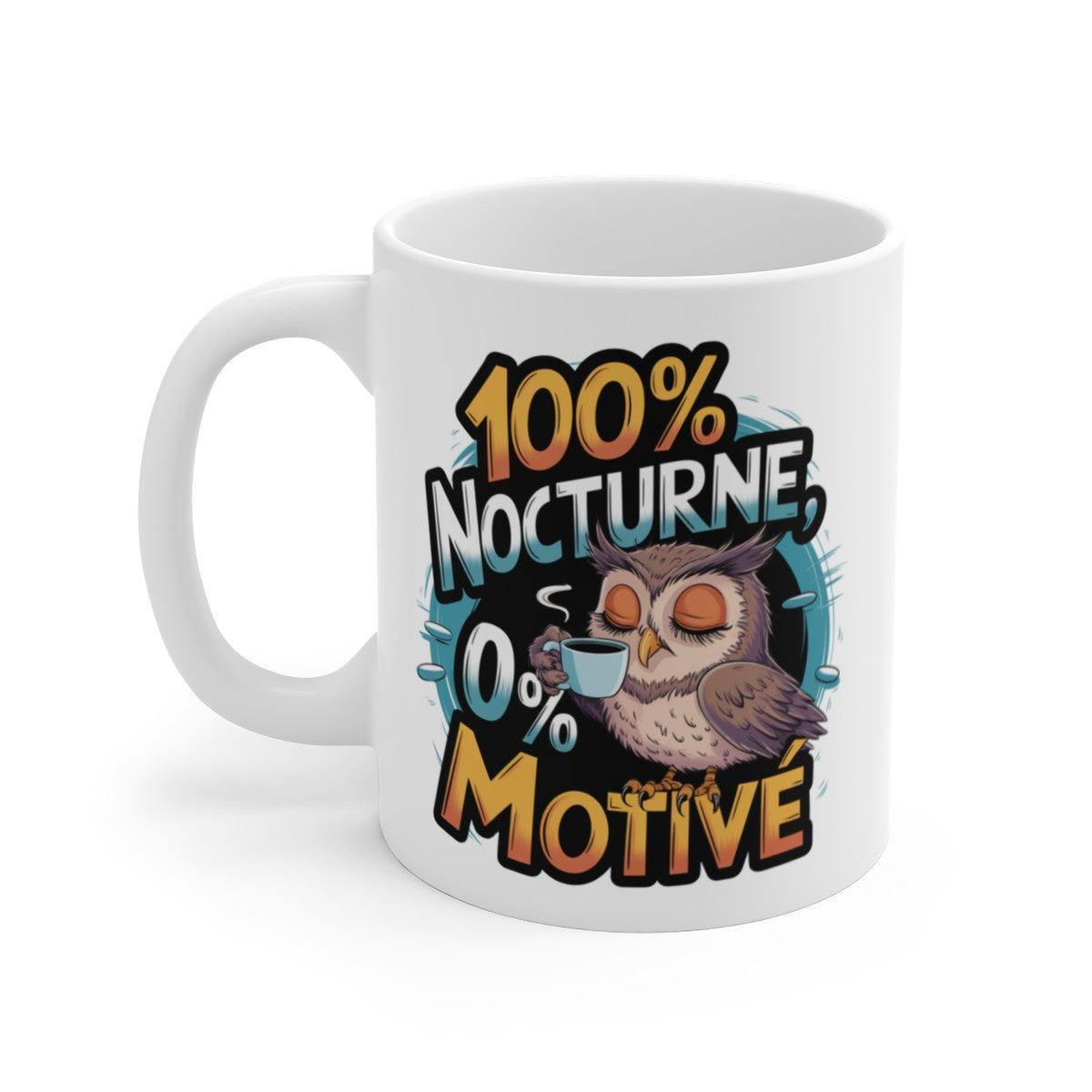 Mug Hibou 100% Nocturne 0% Motivé Tasse Humour Chouette Nuit Café Paresse Sommeil Détente Flemme Original Rigolo