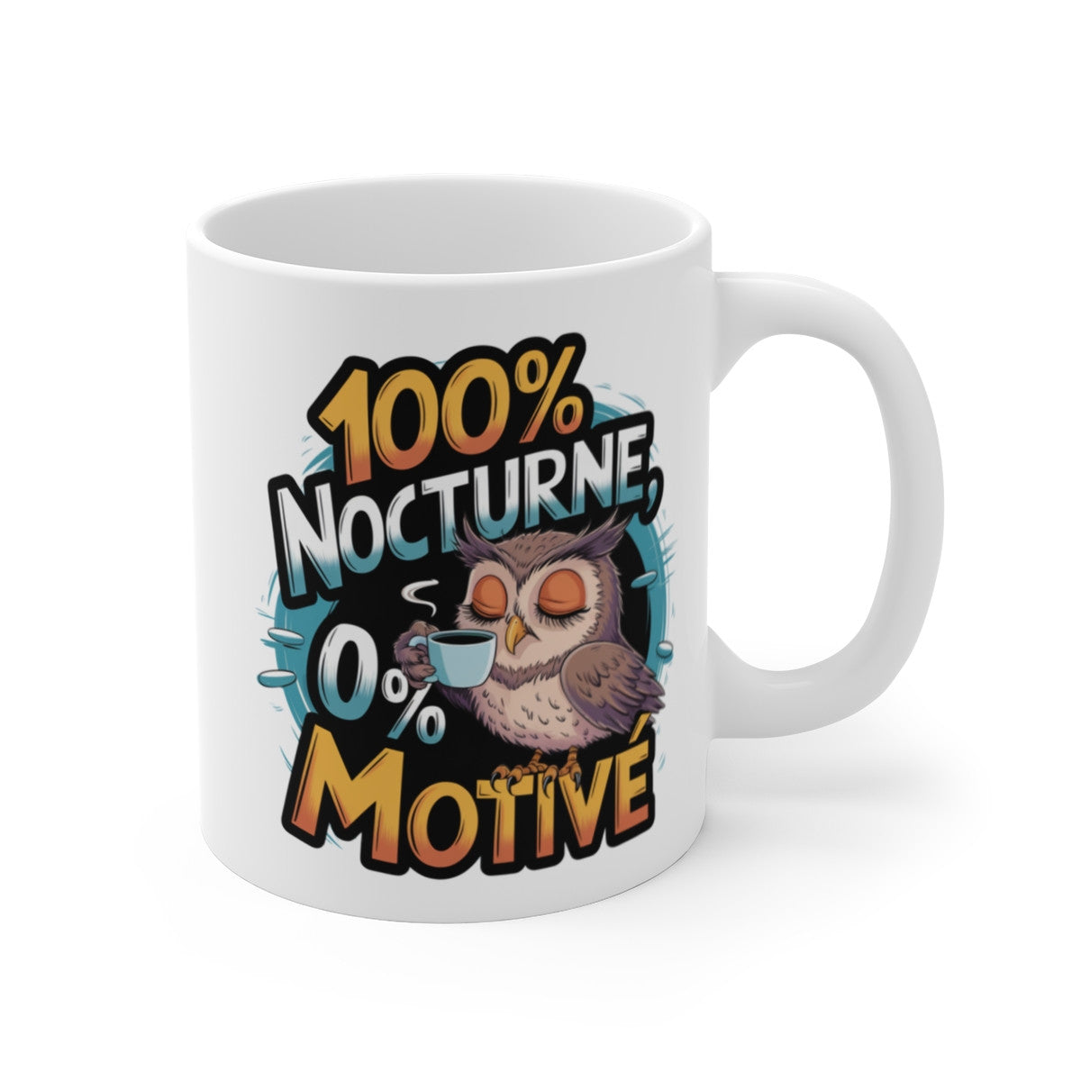 Mug Hibou 100% Nocturne 0% Motivé Tasse Humour Chouette Nuit Café Paresse Sommeil Détente Flemme Original Rigolo