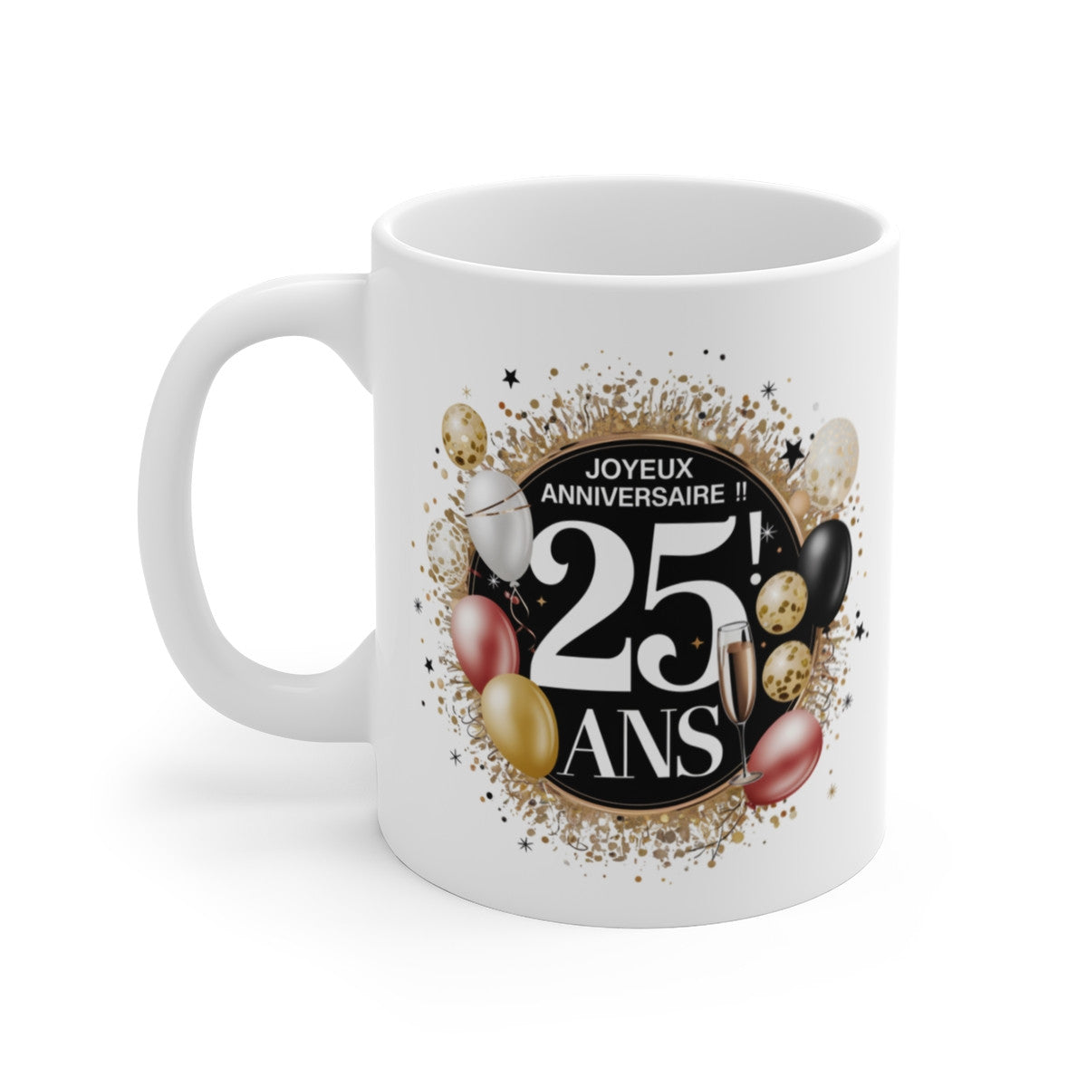 Mug Tasse Joyeux Anniversaire 25 Ans  Ballons et Champagne Idée Cadeau Chic et Festif