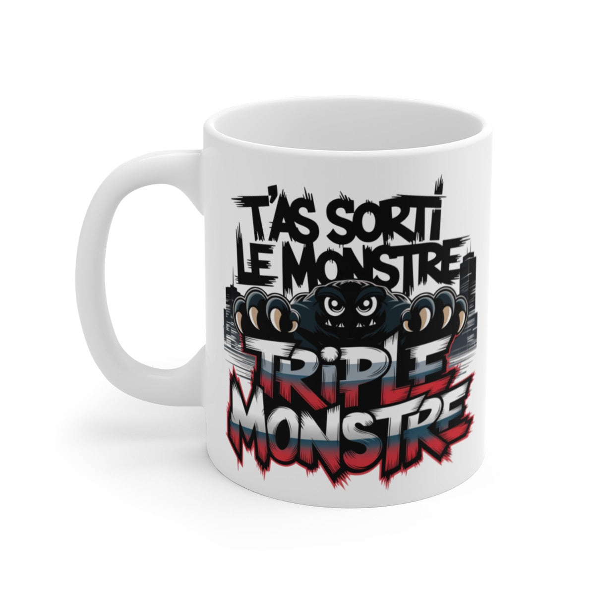 Mug  Tasse T'as sorti le monstre Triple Monstre Tasse JuL  graphique monstre rugissant  Style urbain et punchy